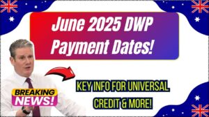 DWP June 2025 Payment Schedule: Check Important Dates for Universal Credit and 11 Other Benefits!