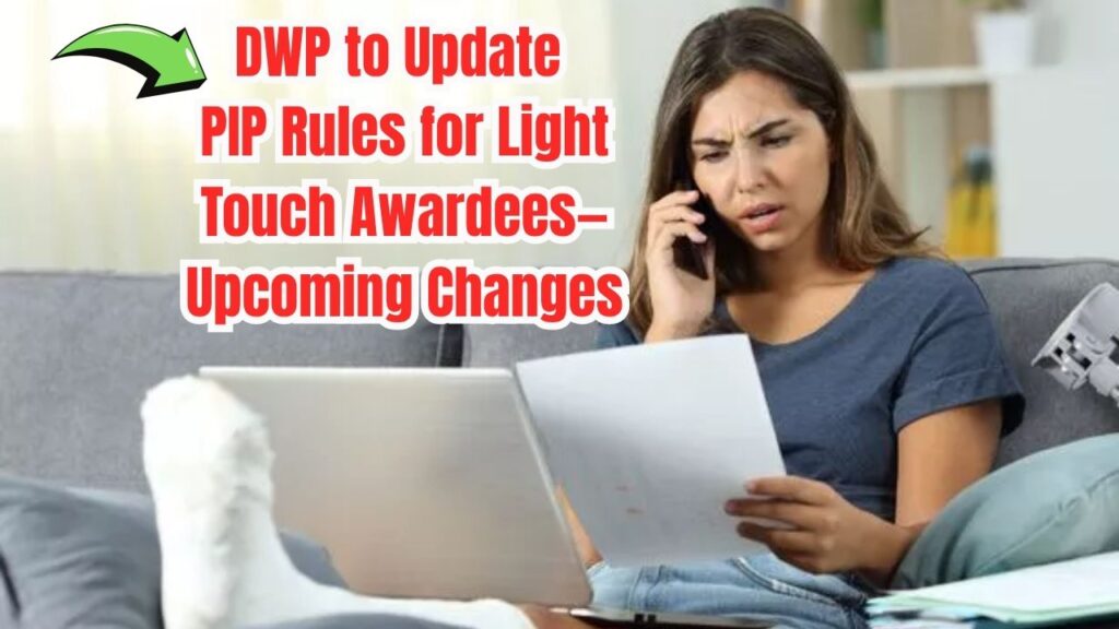 DWP To Update PIP Rules for Light Touch Award Recipients — Check What’s Changing Soon 1 DWP To Update PIP Rules for Light Touch Award Recipients — Check What’s Changing Soon