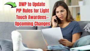 DWP To Update PIP Rules for Light Touch Award Recipients — Check What’s Changing Soon