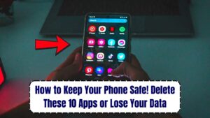 Delete These 10 Dangerous Apps Now, Says Government, or Risk Losing Everything on Your Phone