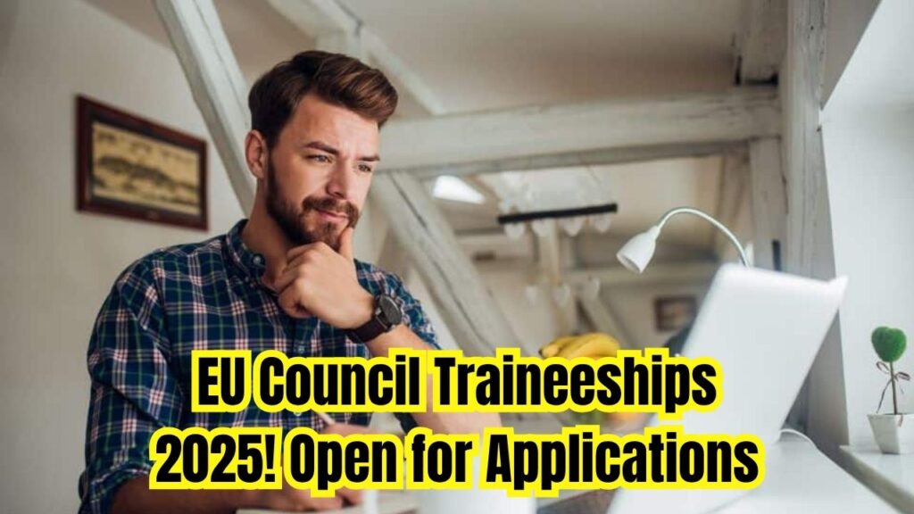 EU Council Traineeships Opening Soon For 2025 — Check Application Details and Apply 1 EU Council Traineeships Opening Soon For 2025 — Check Application Details and Apply