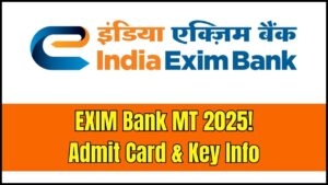 EXIM Bank Management Trainee Exam 2025: Admit Card Release and Key Information