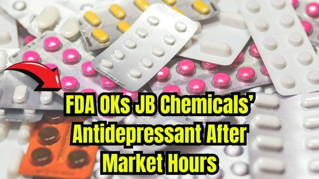 FDA Approves JB Chemicals’ Generic Antidepressant Right After Market Closing Bell 1 FDA Approves JB Chemicals’ Generic Antidepressant Right After Market Closing Bell
