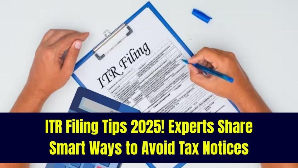 Filing ITR in 2025? Experts Reveal Smart Ways to Avoid Getting an Income Tax Notice 1 Filing ITR in 2025? Experts Reveal Smart Ways to Avoid Getting an Income Tax Notice