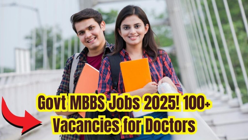 Government MBBS Jobs 2025: 100+ Vacancies for Medical Professionals 1 Government MBBS Jobs 2025: 100+ Vacancies for Medical Professionals