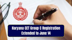 Haryana CET Group C Registration Extended: Last Date Now June 14, Fee by June 16
