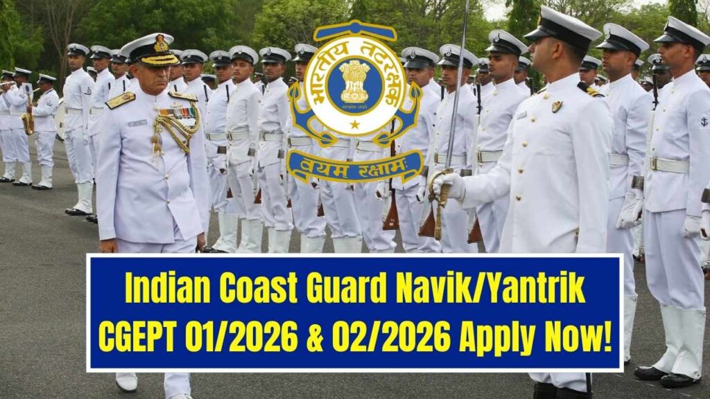 Indian Coast Guard Navik/Yantrik CGEPT 01/2026 & 02/2026 Online Application Open 1 Indian Coast Guard Navik/Yantrik CGEPT 01/2026 & 02/2026 Online Application Open