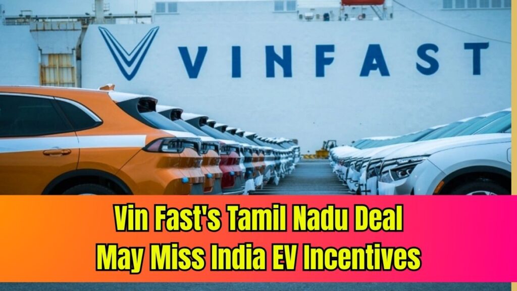 Vin Fast’s Tamil Nadu Investment May Not Qualify for India’s EV Manufacturing Incentives 1 Vin Fast’s Tamil Nadu Investment May Not Qualify for India’s EV Manufacturing Incentives