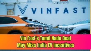 Vin Fast’s Tamil Nadu Investment May Not Qualify for India’s EV Manufacturing Incentives