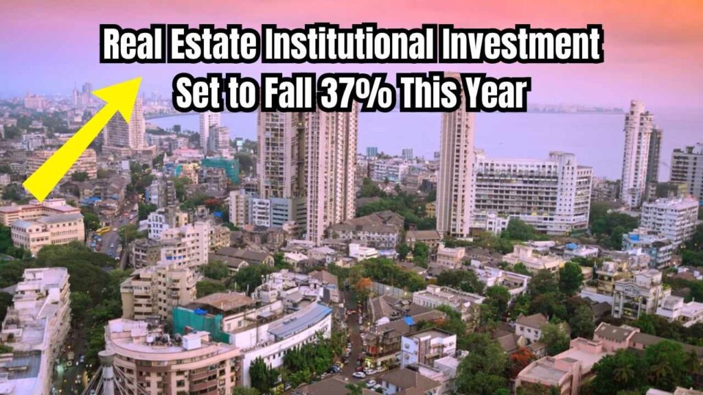 Institutional Investment in Real Estate Could Drop by 37% This Year 1 Institutional Investment in Real Estate Could Drop by 37% This Year