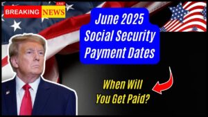 June 2025 Social Security Payment Dates: When Will Retirees and SSI Recipients Be Paid?
