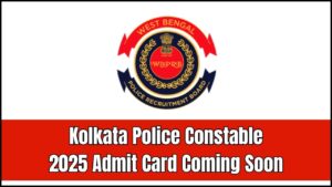 Kolkata Police Constable Admit Card 2025 Coming Soon – Check prb.wb.gov.in
