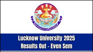 Lucknow University Even Semester Result 2025 OUT – Check Yours Now!