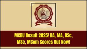 MCBU Result 2025 OUT: Check BA, MA, BSc, MSc & MCom 1st–3rd Year Scores Now