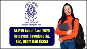 MJPRU Admit Card 2025 Released: Download Your BA, BSc, BCom Hall Ticket Now