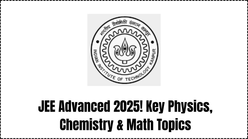 Mastering JEE Advanced 2025: Essential Topics in Physics, Chemistry, and Mathematics 1 Mastering JEE Advanced 2025: Essential Topics in Physics, Chemistry, and Mathematics