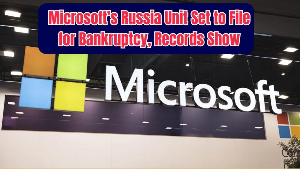 Microsoft’s Russia Division Prepares for Bankruptcy Filing, Public Records Reveal 1 Microsoft’s Russia Division Prepares for Bankruptcy Filing, Public Records Reveal