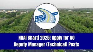 NHAI Bharti 2025: Apply Online for 60 Deputy Manager (Technical) Posts