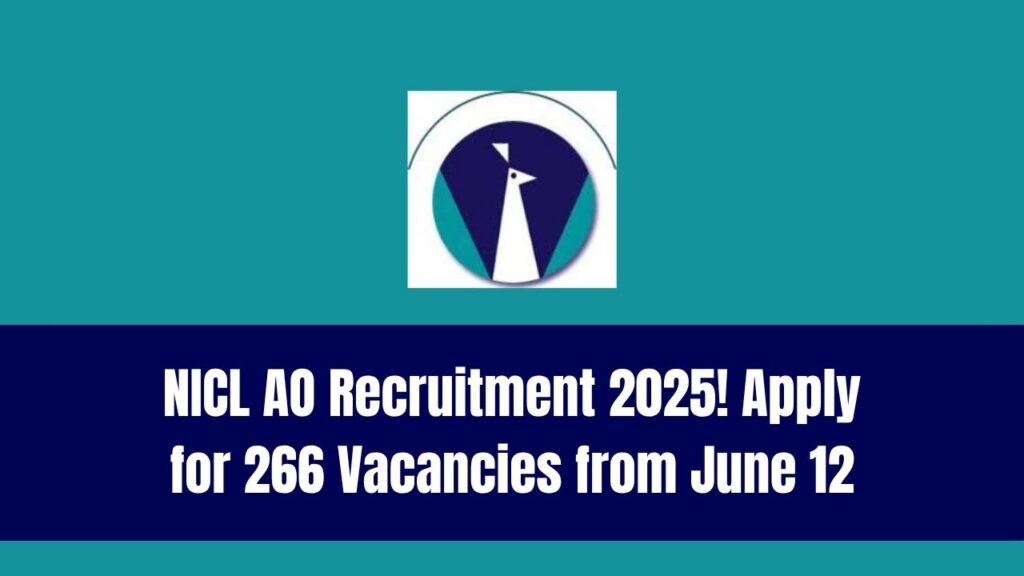 NICL AO Scale‑I Recruitment 2025: Apply Online from June 12 for 266 Vacancies 1 NICL AO Scale‑I Recruitment 2025: Apply Online from June 12 for 266 Vacancies