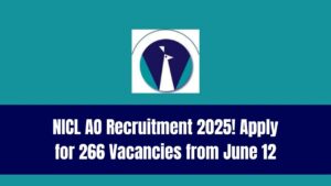 NICL AO Scale‑I Recruitment 2025: Apply Online from June 12 for 266 Vacancies