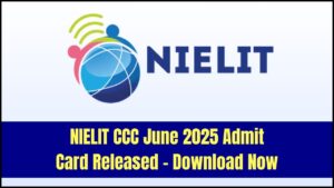 NIELIT CCC June 2025 Admit Card Out – Here’s How to Download
