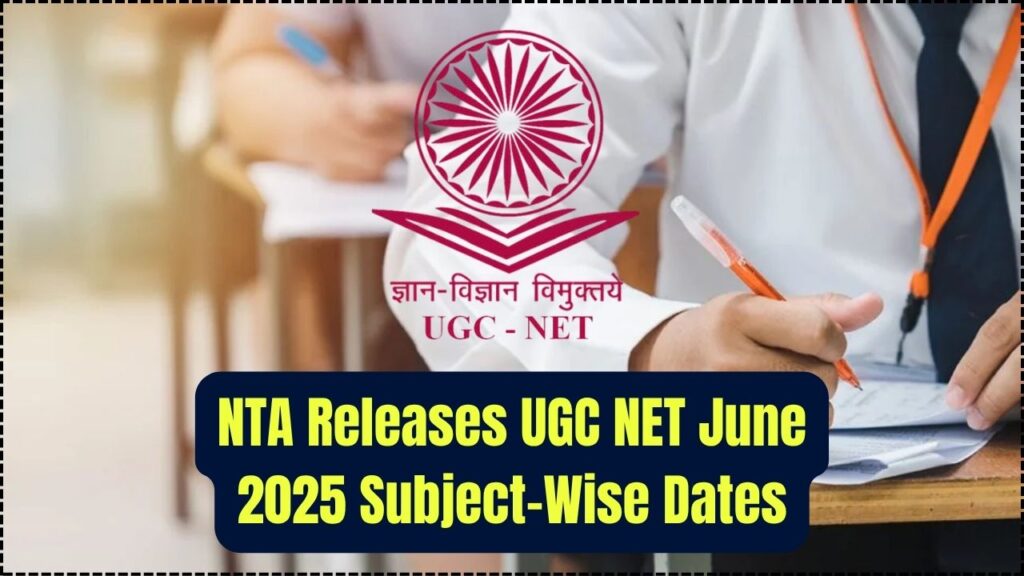 NTA UGC NET June 2025: Subject-Wise Exam Dates Released – Check Full Schedule 1 NTA UGC NET June 2025: Subject-Wise Exam Dates Released – Check Full Schedule
