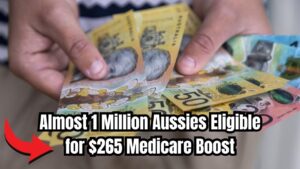 Nearly One Million Australians Eligible For $265 Medicare Boost — Check If You’re Owed Money
