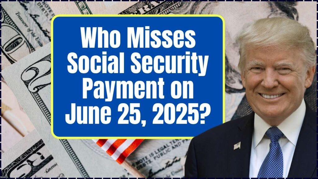 No Social Security Payment on June 25, 2025? Find Out Who Misses Out in This Full List 1 No Social Security Payment on June 25, 2025? Find Out Who Misses Out in This Full List