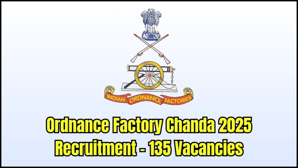 Ordnance Factory Chanda Recruitment 2025: 135 Vacancies Announced 1 Ordnance Factory Chanda Recruitment 2025: 135 Vacancies Announced