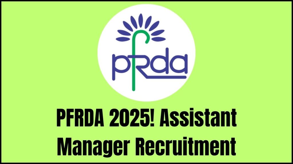 PFRDA 2025: Pension Fund Regulatory and Development Authority Hiring Assistant Managers 1 PFRDA 2025: Pension Fund Regulatory and Development Authority Hiring Assistant Managers