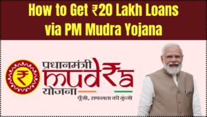 PM Mudra Yojana Explained: How to Avail Loans up to ₹20 Lakh Under This Government Scheme