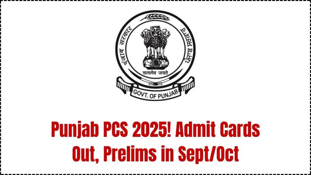 Punjab PCS Prelims 2025: Admit Card Released, Exam Scheduled for September/October 1 Punjab PCS Prelims 2025: Admit Card Released, Exam Scheduled for September/October