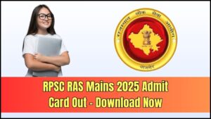 RPSC RAS Mains Admit Card 2025 Released – Download Now