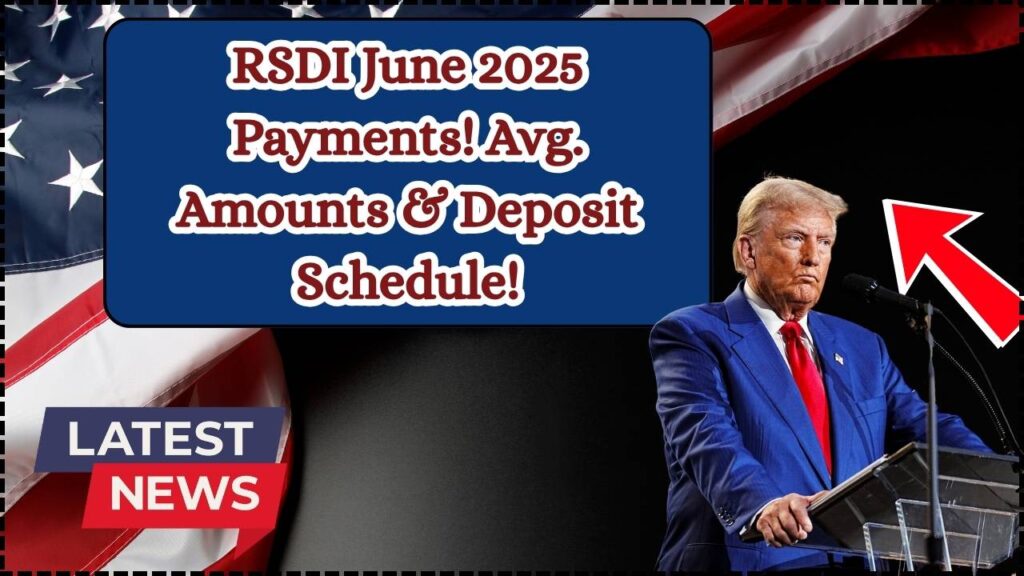 RSDI June 2025 Payments: Check Average Payment Amounts and Full Deposit Schedule! 1 RSDI June 2025 Payments: Check Average Payment Amounts and Full Deposit Schedule!
