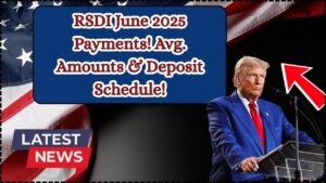 RSDI June 2025 Payments: Check Average Payment Amounts and Full Deposit Schedule!