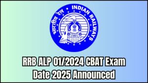Railway RRB ALP 01/2024 CBAT Exam Date 2025 Announced – Check Schedule Now