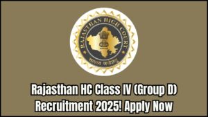 Rajasthan HC Class IV (Group D) Recruitment 2025 – Registration Begins