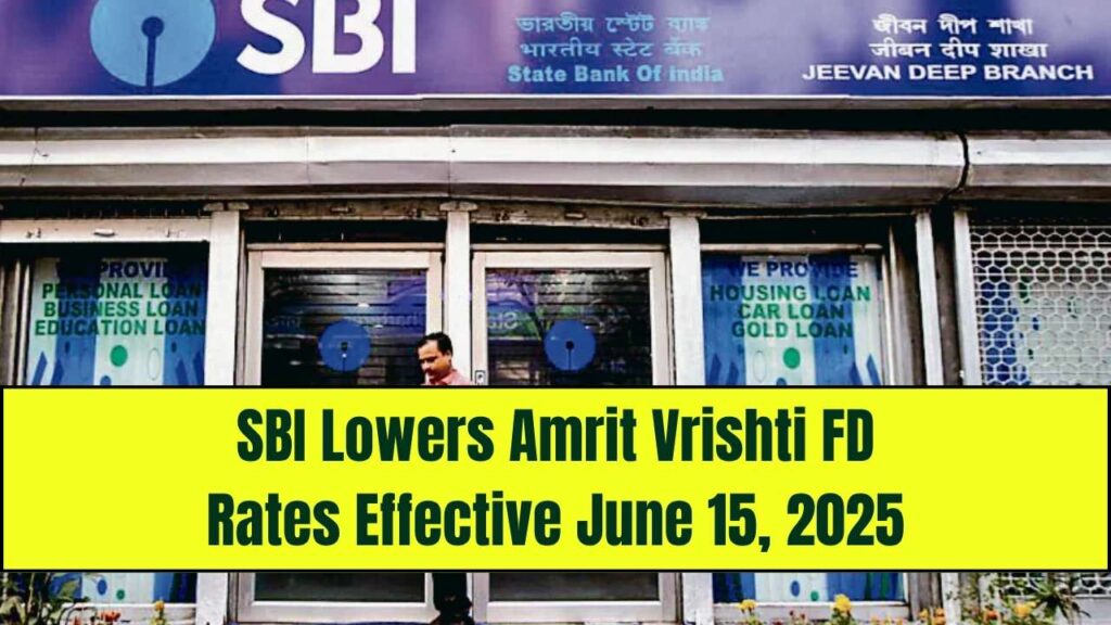 SBI to Reduce Interest Rates on Amrit Vrishti Special FD Scheme Starting June 15, 2025 1 SBI to Reduce Interest Rates on Amrit Vrishti Special FD Scheme Starting June 15, 2025