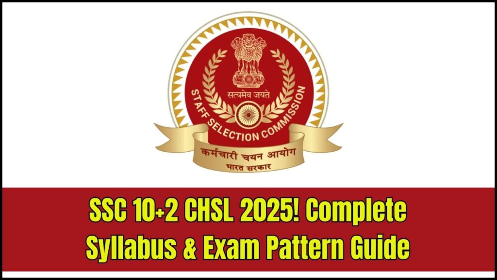 SSC 10+2 CHSL 2025: Complete Tier-wise Syllabus & New Exam Pattern 1 SSC 10+2 CHSL 2025: Complete Tier-wise Syllabus & New Exam Pattern
