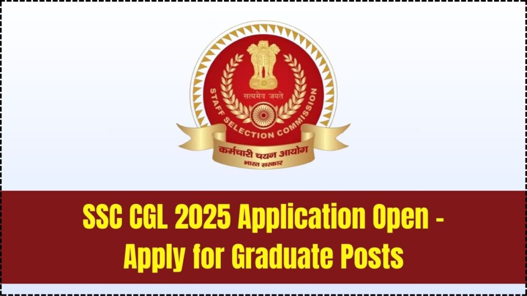 SSC CGL 2025 Online Form Out – Apply Now for Graduate Level Posts 1 SSC CGL 2025 Online Form Out – Apply Now for Graduate Level Posts