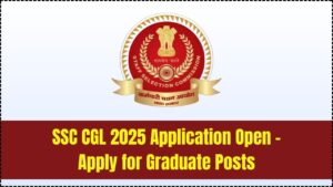 SSC CGL 2025 Online Form Out – Apply Now for Graduate Level Posts