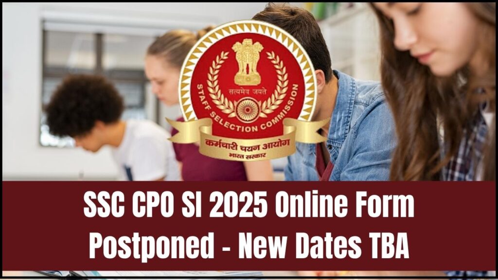 SSC CPO SI 2025 Online Form Postponed — New Dates Yet to Be Announced 1 SSC CPO SI 2025 Online Form Postponed — New Dates Yet to Be Announced