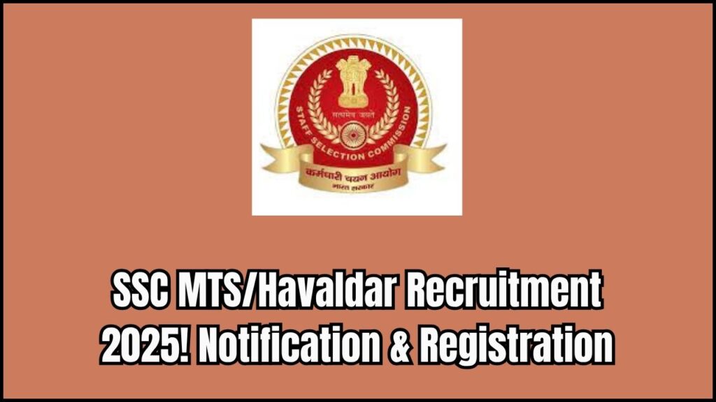 SSC MTS/Havaldar Recruitment 2025 – Notification Out & Registration Begins 1 SSC MTS/Havaldar Recruitment 2025 – Notification Out & Registration Begins