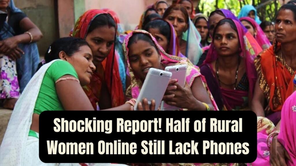 Shocking Report: Half of Rural Women Using Internet Still Don’t Own a Phone 1 Shocking Report: Half of Rural Women Using Internet Still Don’t Own a Phone