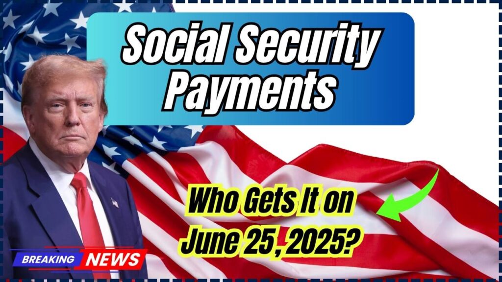 Social Security Payment Coming On 25 June 2025 – Who will get it? Check Eligibility 1 Social Security Payment Coming On 25 June 2025 – Who will get it? Check Eligibility