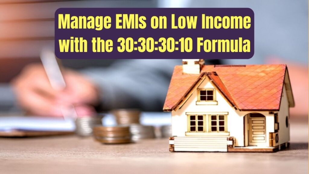 Struggling With Home Loan EMI on a Low Salary? Try the 30:30:30:10 Budgeting Formula 1 Struggling With Home Loan EMI on a Low Salary? Try the 30:30:30:10 Budgeting Formula