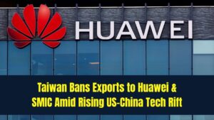 Taiwan Expands Export Ban to Huawei and SMIC as US-China Tech Tensions Escalate