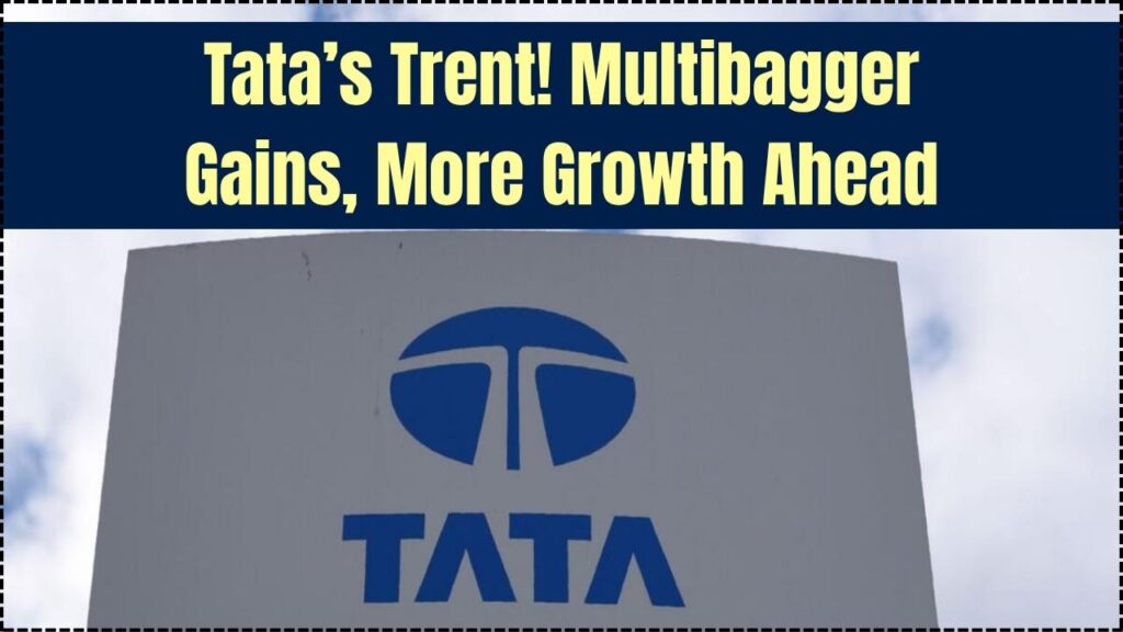 Tata’s Trent Delivers Strong Multibagger Returns—Investors See Continued Growth Potential 1 Tata’s Trent Delivers Strong Multibagger Returns—Investors See Continued Growth Potential
