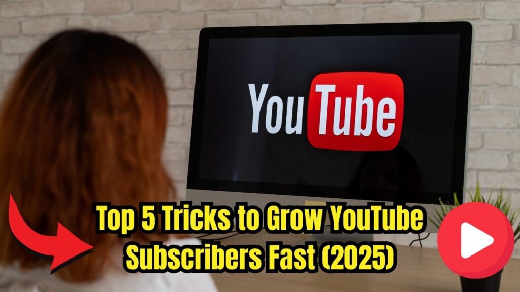Top 5 Proven Tricks to Grow Your YouTube Subscribers Fast in 2025 1 Top 5 Proven Tricks to Grow Your YouTube Subscribers Fast in 2025