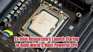 Top Intel Researchers Quit to Launch Startup Developing the Most Powerful CPU Ever